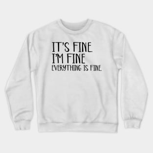 Everything is Fine Crewneck Sweatshirt